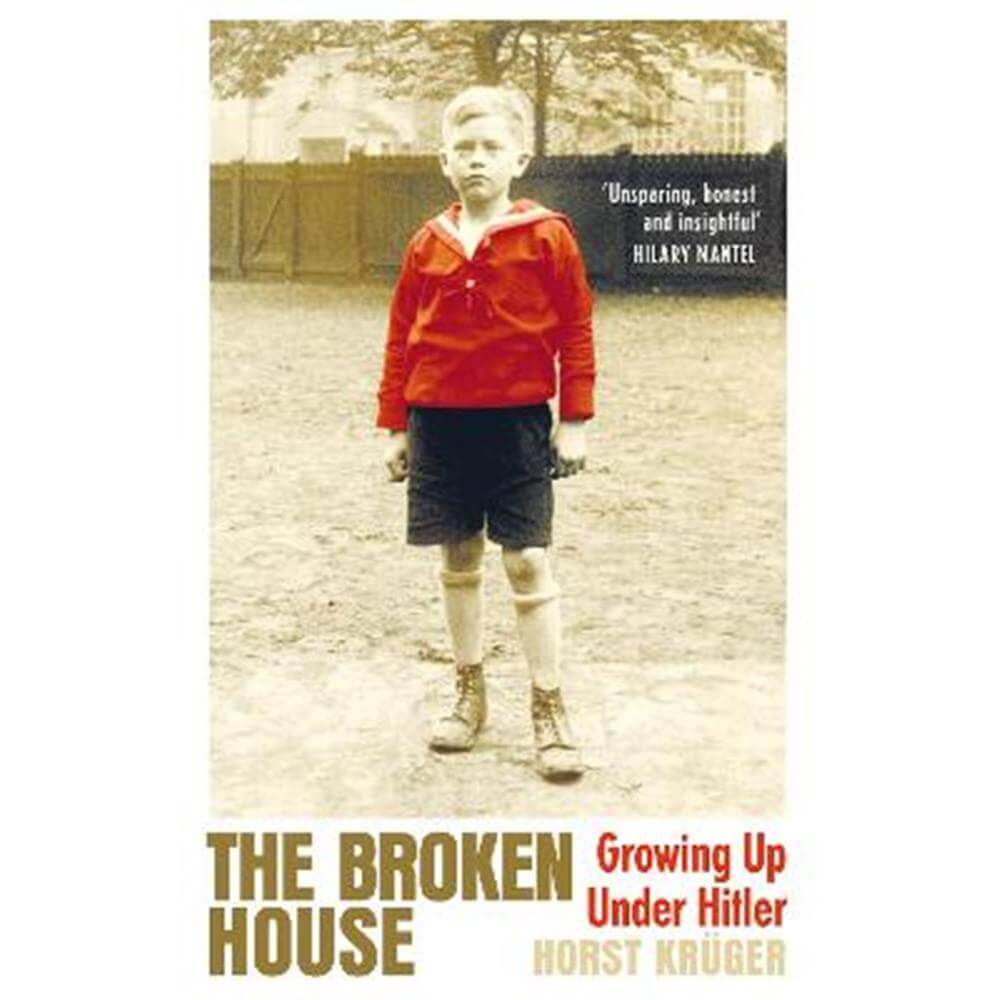 The Broken House: Growing up under Hitler (Hardback) - Horst Kruger